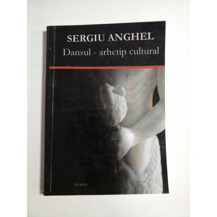 DANSUL - ARHETIP  CULTURAL  -  Sergiu  ANGHEL 